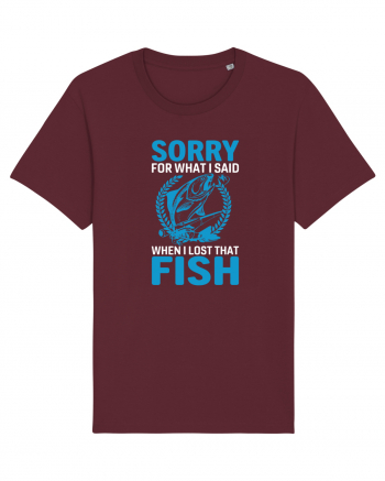 Sorry For What I Said When I Lost That Fish Burgundy