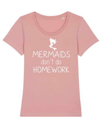 Mermaids dont do homework Canyon Pink