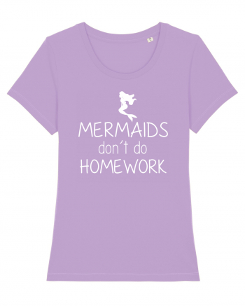 Mermaids dont do homework Lavender Dawn