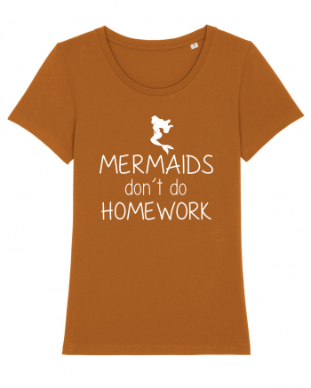 Mermaids dont do homework Roasted Orange