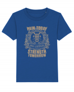 Pain today Strength tomorrow Tricou mânecă scurtă  Copii Mini Creator