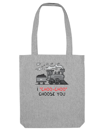 I „choo-choo” choose you Heather Grey