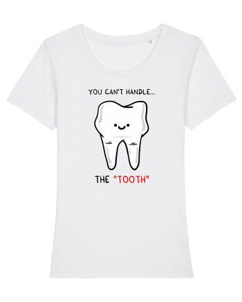 You can't handle the TOOTH White