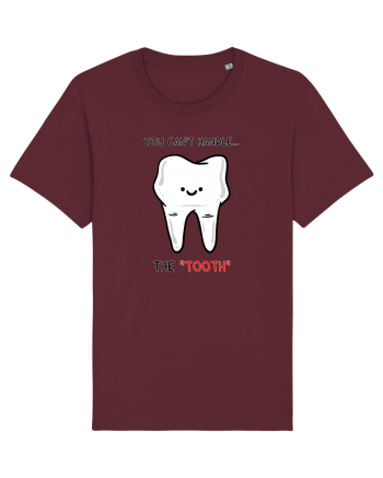 You can't handle the TOOTH Burgundy