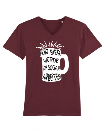 Für Bier Würde Ich Sogar Arbeiten / As lucra chiar si pentru bere Burgundy