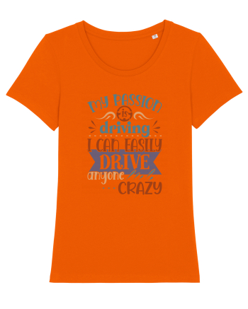 My passion is driving Bright Orange
