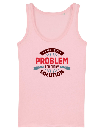 I have a problem for every solution Cotton Pink