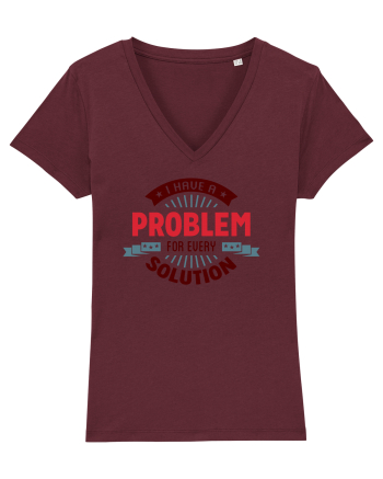 I have a problem for every solution Burgundy