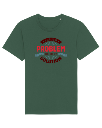 I have a problem for every solution Bottle Green