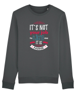 It`s not your job Bluză mânecă lungă Unisex Rise