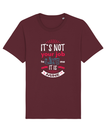 It`s not your job Burgundy