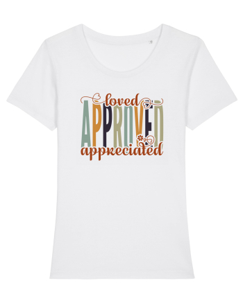 Loved, approved, appreciated White