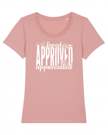 Loved, approved, appreciated -alb Canyon Pink