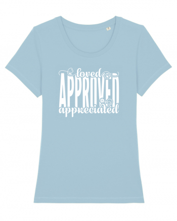 Loved, approved, appreciated -alb Sky Blue