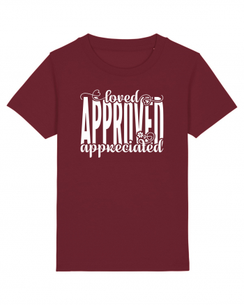 Loved, approved, appreciated -alb Burgundy
