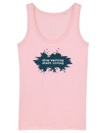 stop waiting start living Cotton Pink