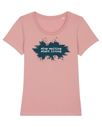 stop waiting start living Canyon Pink