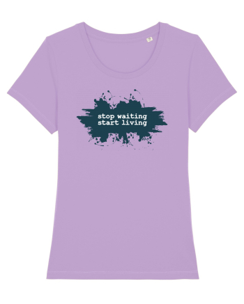 stop waiting start living Lavender Dawn