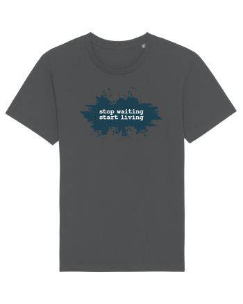 stop waiting start living Anthracite