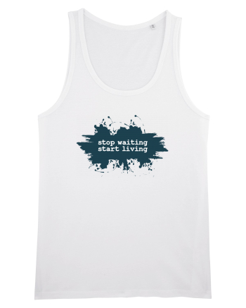 stop waiting start living White