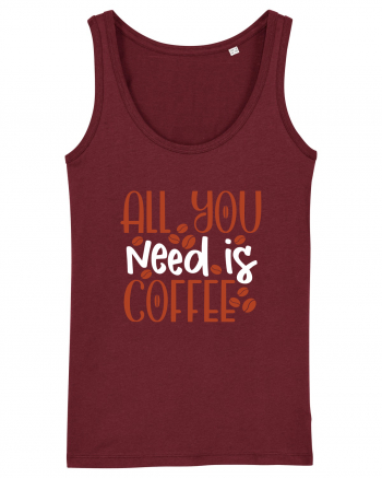 All You Need Is Coffee Burgundy