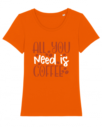 All You Need Is Coffee Bright Orange