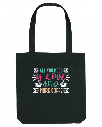 All You Need Is Love And More Coffee Black