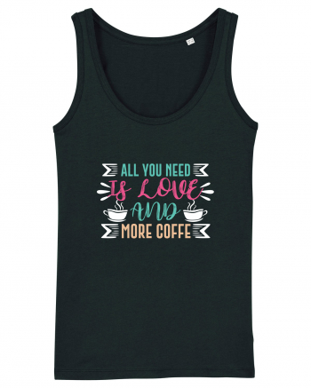 All You Need Is Love And More Coffee Black