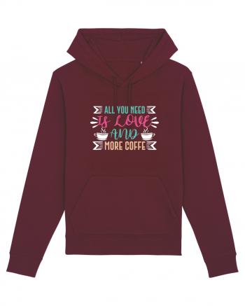 All You Need Is Love And More Coffee Burgundy