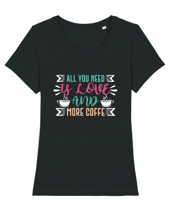 All You Need Is Love And More Coffee Black