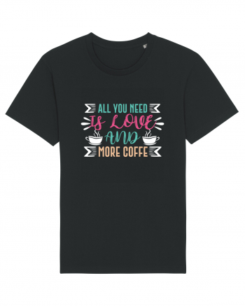 All You Need Is Love And More Coffee Black