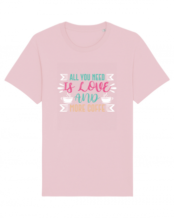All You Need Is Love And More Coffee Cotton Pink