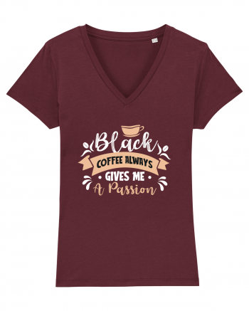 Black Coffee Always Gives Me A Passion Burgundy