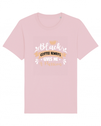 Black Coffee Always Gives Me A Passion Cotton Pink