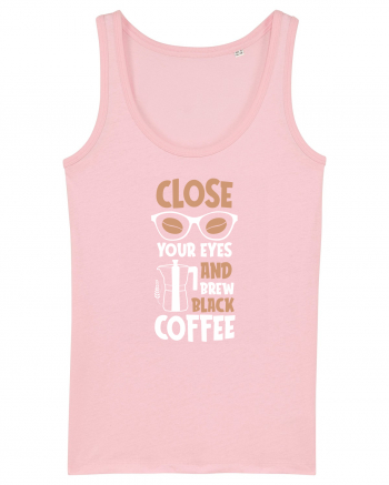 Close Your Eyes And Brew Black Coffee Cotton Pink