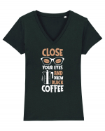 Close Your Eyes And Brew Black Coffee Tricou mânecă scurtă guler V Damă Evoker