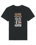 Close Your Eyes And Brew Black Coffee Tricou mânecă scurtă Unisex Rocker