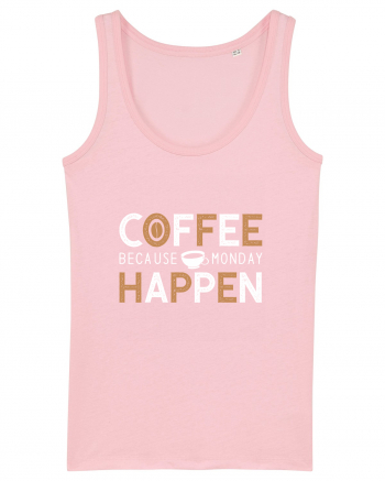 Coffee Because Monday Happen Cotton Pink