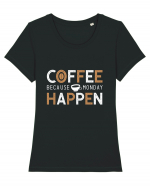 Coffee Because Monday Happen Tricou mânecă scurtă guler larg fitted Damă Expresser