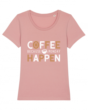 Coffee Because Monday Happen Canyon Pink