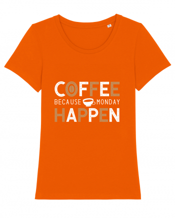 Coffee Because Monday Happen Bright Orange