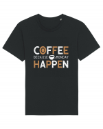 Coffee Because Monday Happen Tricou mânecă scurtă Unisex Rocker