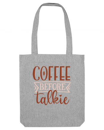 Coffee Before Talkie Heather Grey