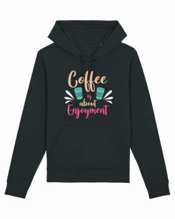 Coffee Is About Enjoyment Black