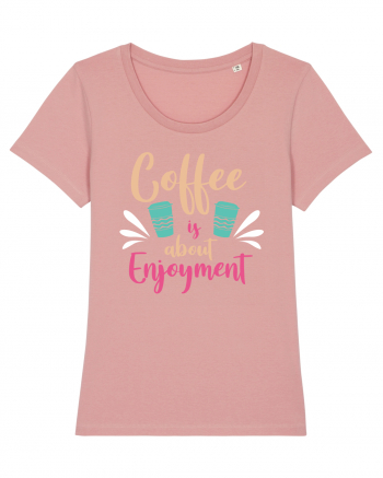 Coffee Is About Enjoyment Canyon Pink