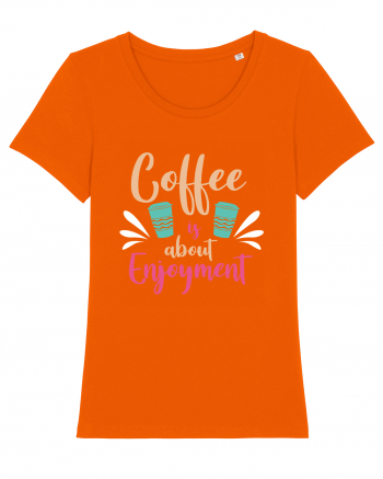 Coffee Is About Enjoyment Bright Orange