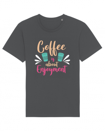 Coffee Is About Enjoyment Anthracite