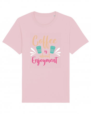 Coffee Is About Enjoyment Cotton Pink