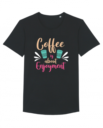 Coffee Is About Enjoyment Black