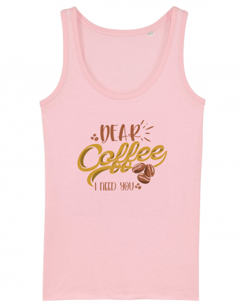 Dear Coffee I Need You Cotton Pink